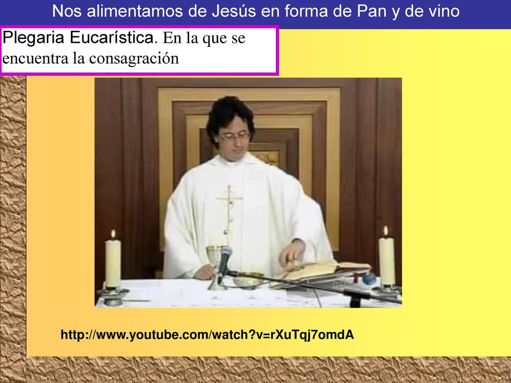 Nos alimentamos de Jesús en forma de Pan y de vino