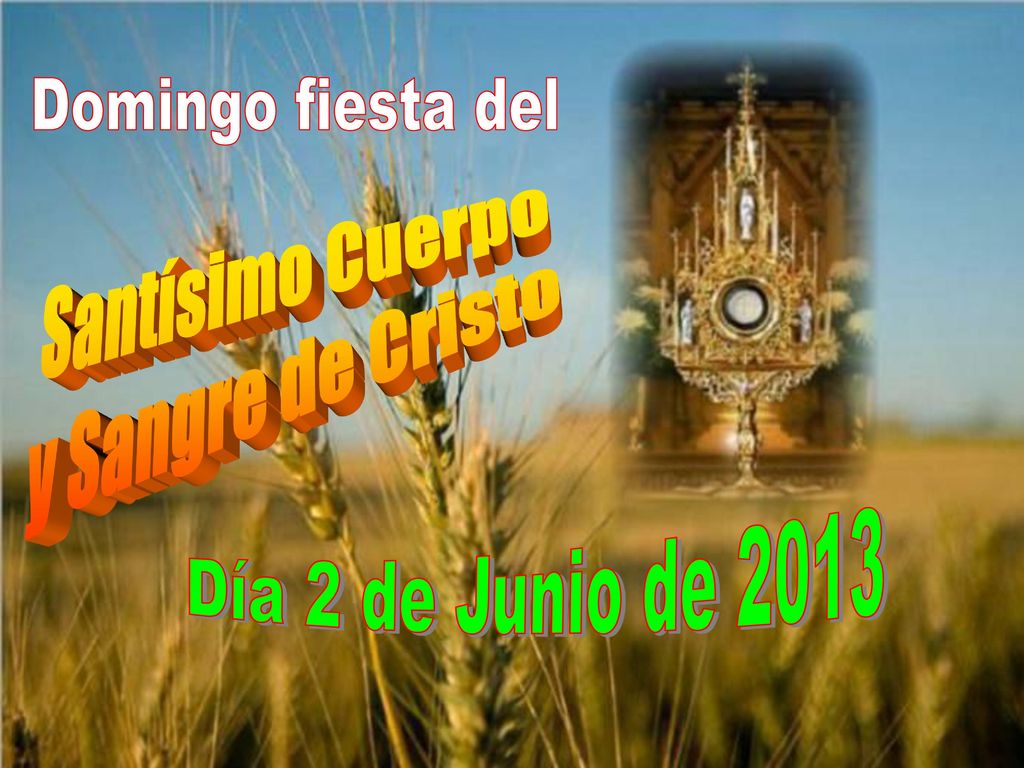 Domingo fiesta del Santísimo Cuerpo y Sangre de Cristo Día 2 de Junio de 2013