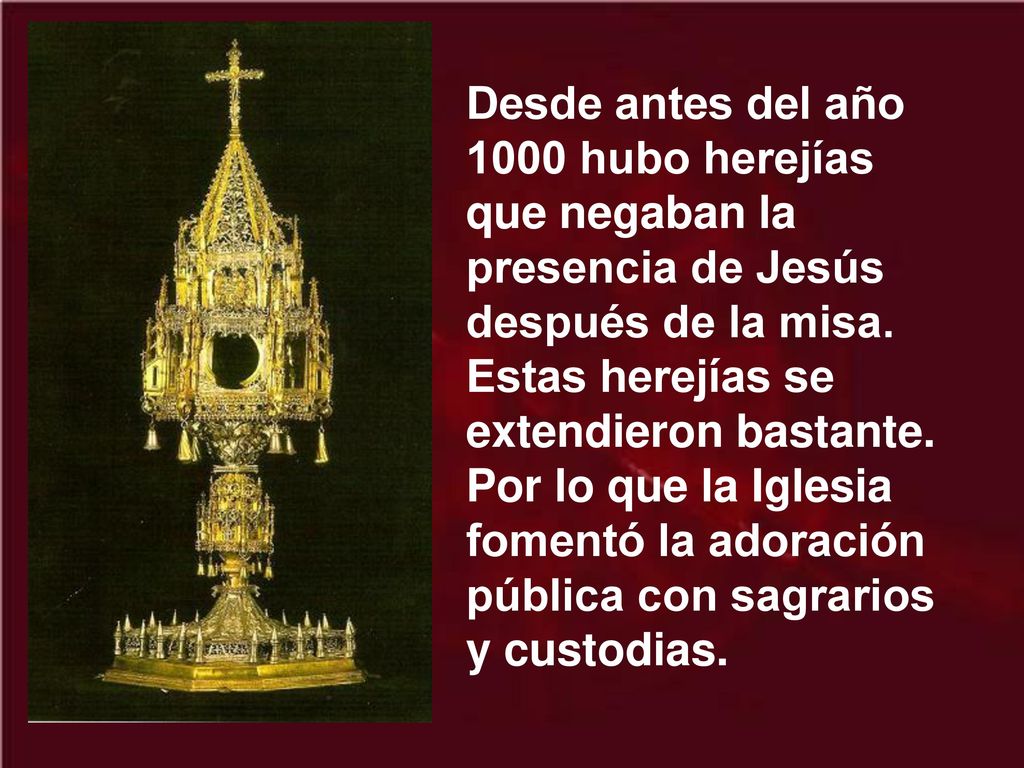 Desde antes del año 1000 hubo herejías que negaban la presencia de Jesús después de la misa.