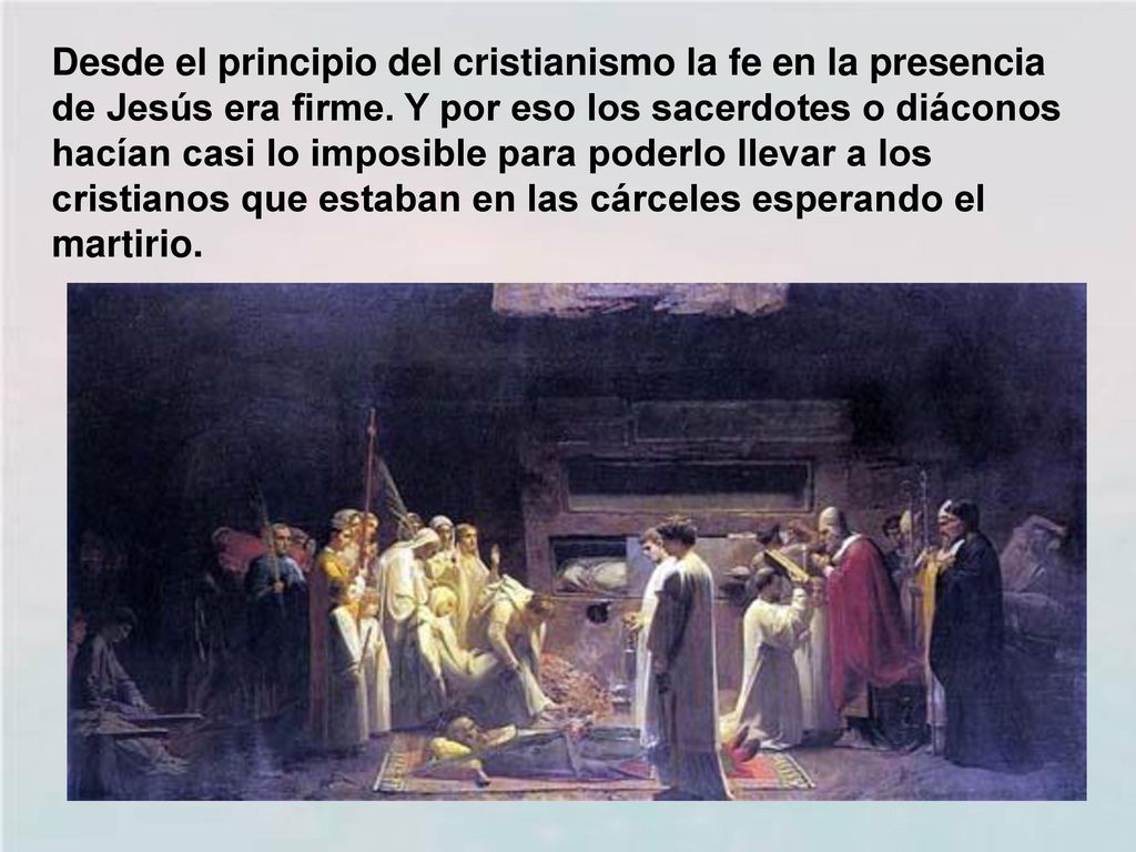 Desde el principio del cristianismo la fe en la presencia de Jesús era firme.