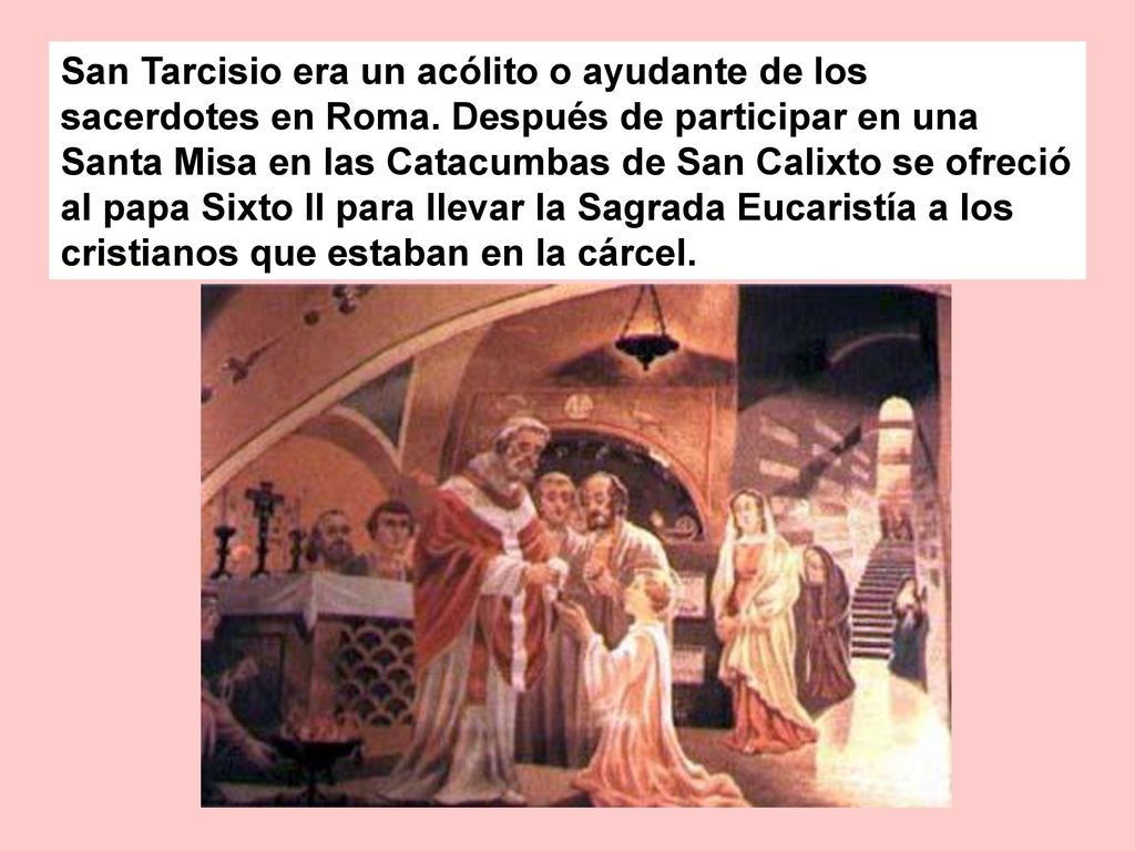 San Tarcisio era un acólito o ayudante de los sacerdotes en Roma