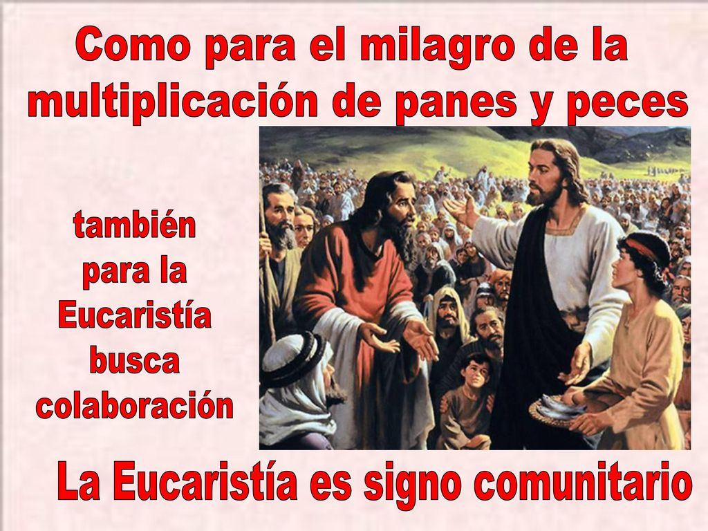 Como para el milagro de la multiplicación de panes y peces