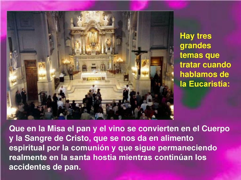 Hay tres grandes temas que tratar cuando hablamos de la Eucaristía: