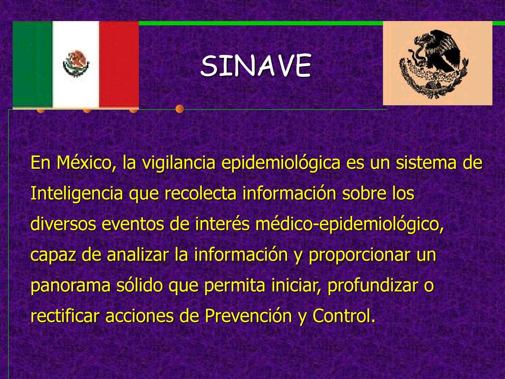 SINAVE En México, la vigilancia epidemiológica es un sistema de