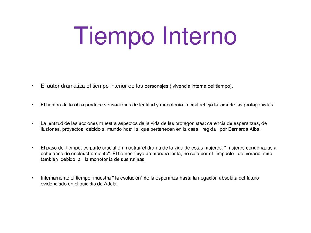 Tiempo Interno El autor dramatiza el tiempo interior de los personajes ( vivencia interna del tiempo).