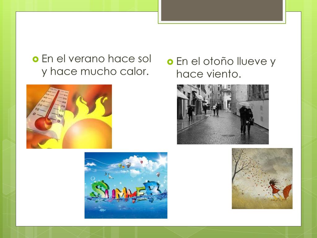 En el verano hace sol y hace mucho calor.