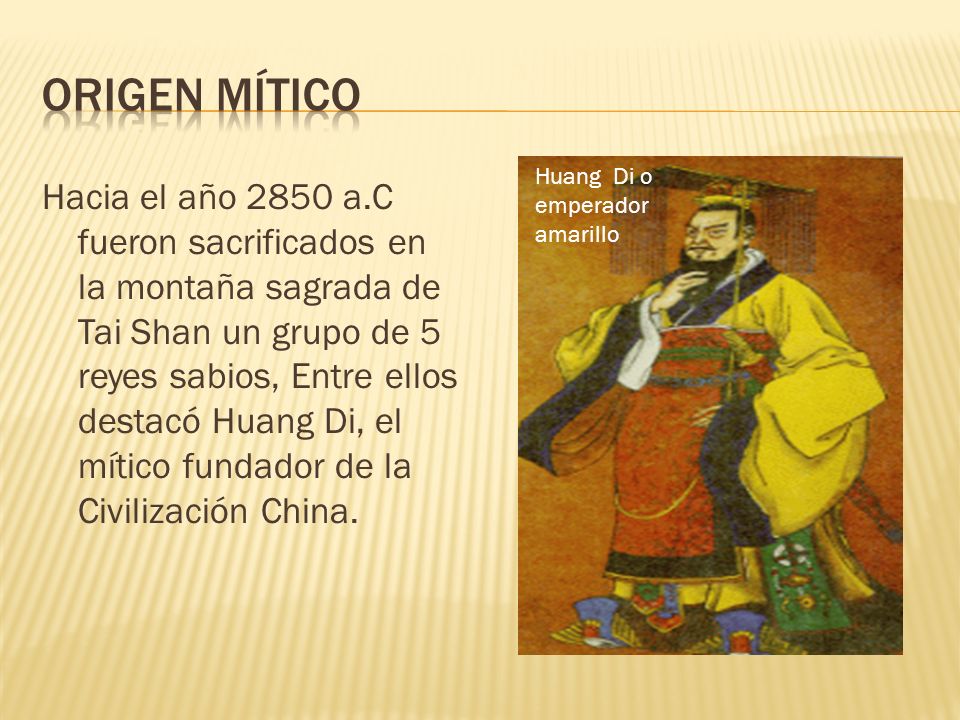 Origen mítico Huang Di o emperador amarillo.