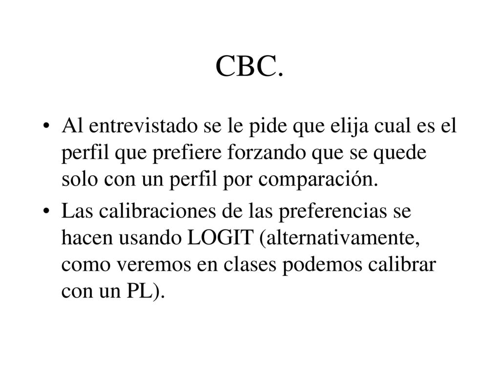 CBC. Al entrevistado se le pide que elija cual es el perfil que prefiere forzando que se quede solo con un perfil por comparación.