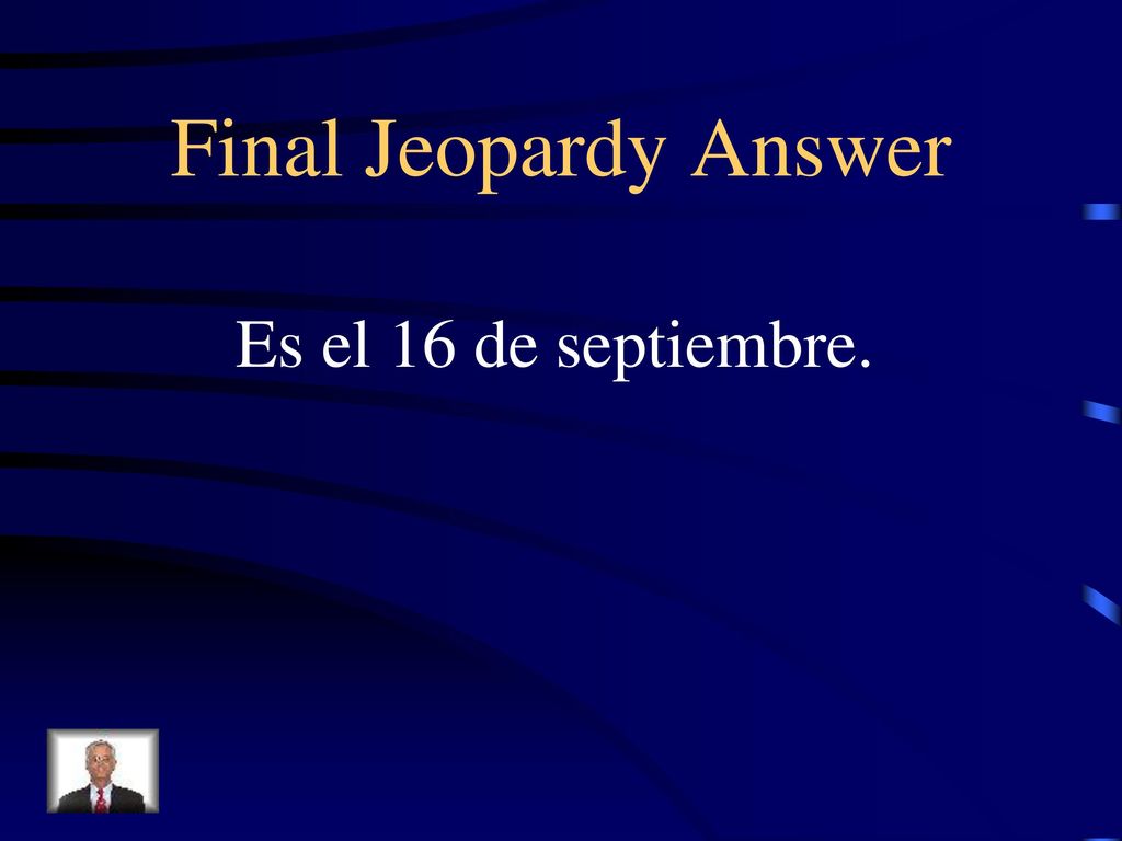Final Jeopardy Answer Es el 16 de septiembre.