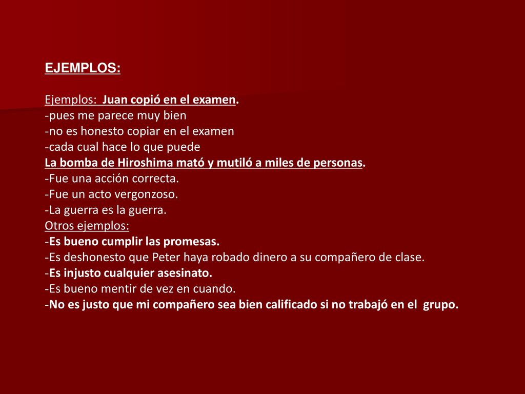 EJEMPLOS: Ejemplos: Juan copió en el examen. pues me parece muy bien. no es honesto copiar en el examen.