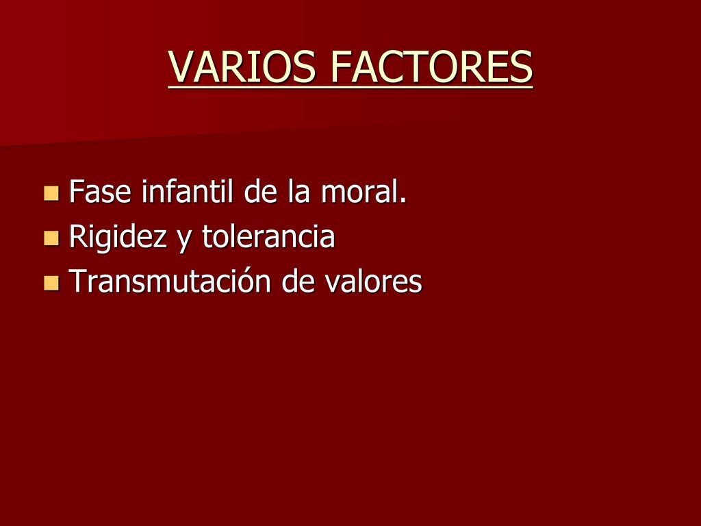 VARIOS FACTORES Fase infantil de la moral. Rigidez y tolerancia