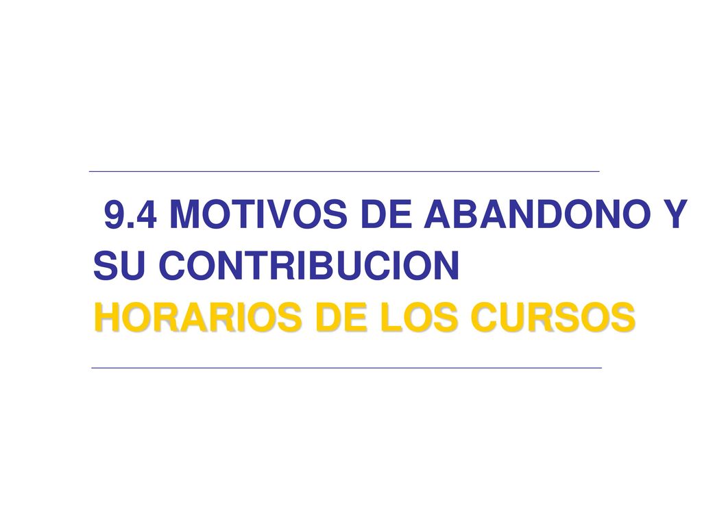 9.4 MOTIVOS DE ABANDONO Y SU CONTRIBUCION HORARIOS DE LOS CURSOS