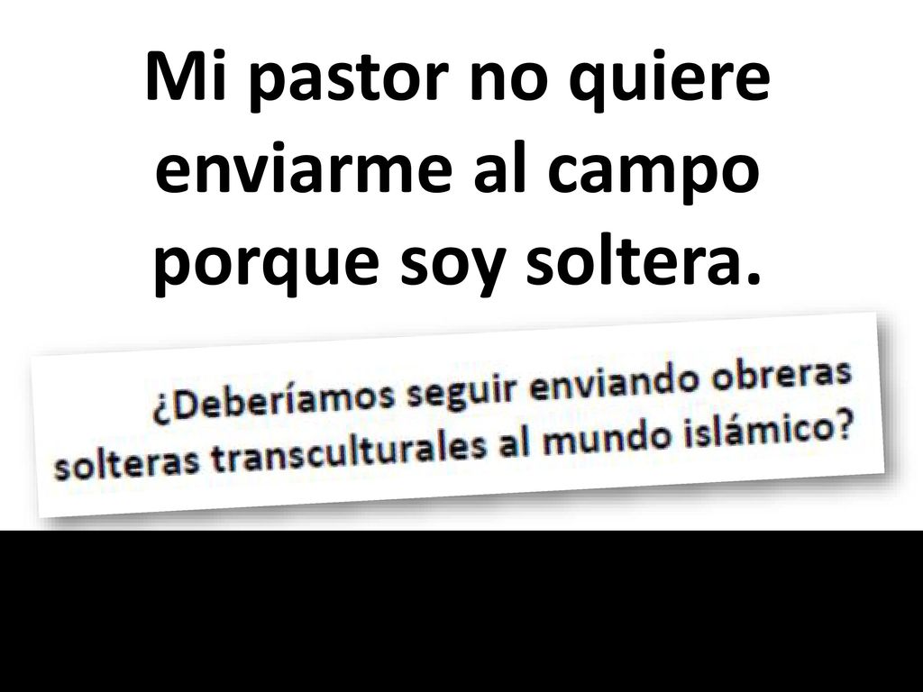 Mi pastor no quiere enviarme al campo porque soy soltera.
