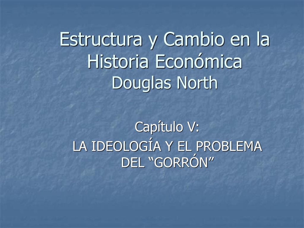 Estructura y Cambio en la Historia Económica Douglas North