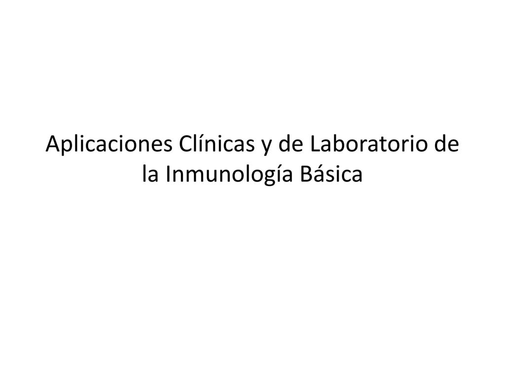 Aplicaciones Clínicas y de Laboratorio de la Inmunología Básica