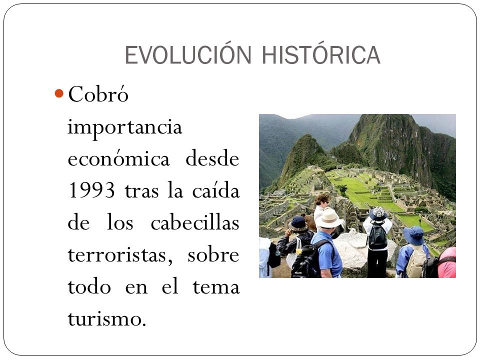 EVOLUCIÓN HISTÓRICA Cobró importancia económica desde 1993 tras la caída de los cabecillas terroristas, sobre todo en el tema turismo.