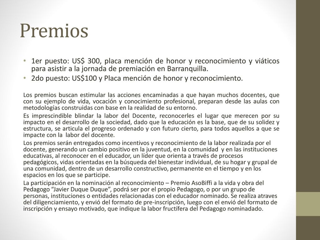Premios 1er puesto: US$ 300, placa mención de honor y reconocimiento y viáticos para asistir a la jornada de premiación en Barranquilla.