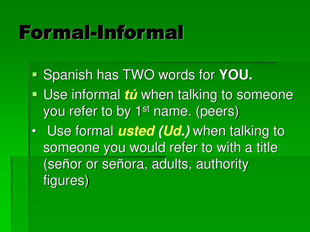 Formal-Informal Spanish has TWO words for YOU.
