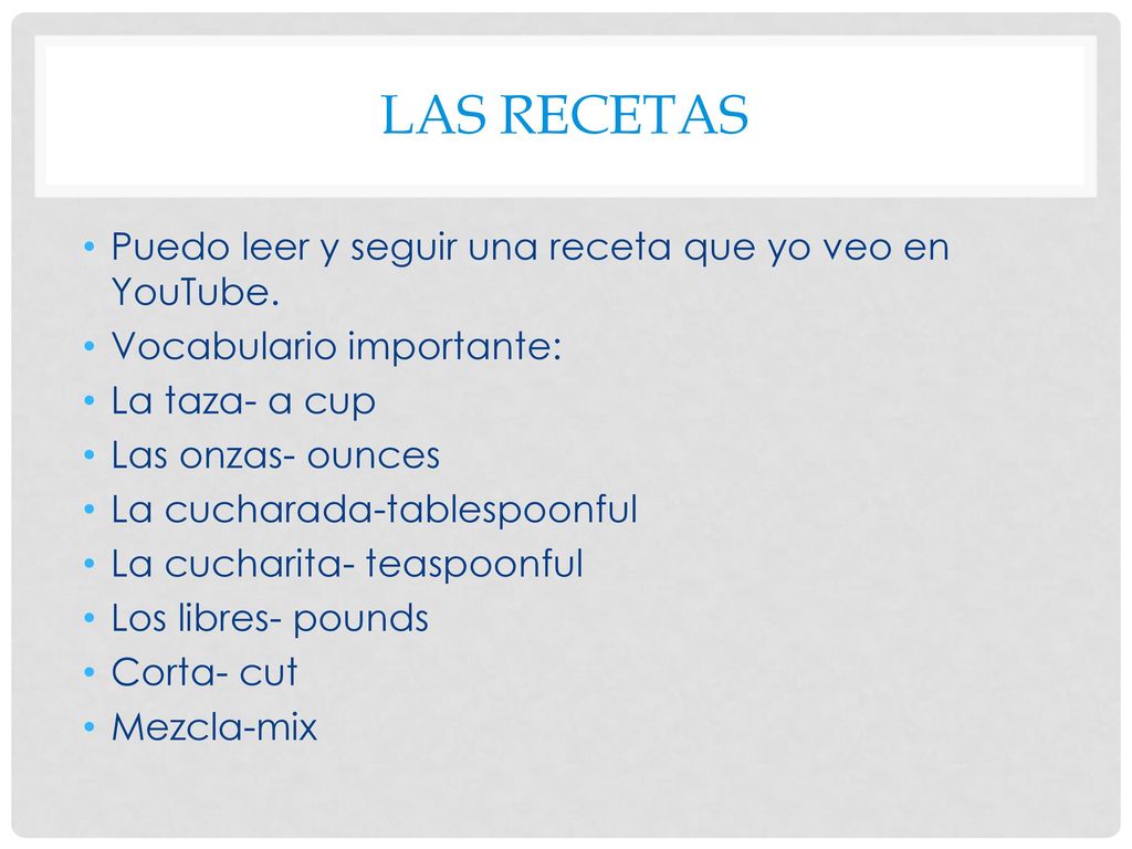 Las Recetas Puedo leer y seguir una receta que yo veo en YouTube.