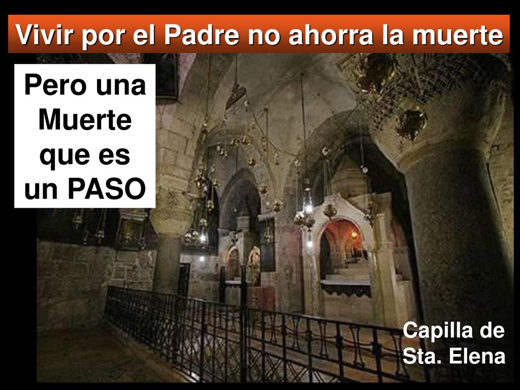 Vivir por el Padre no ahorra la muerte Pero una Muerte que es un PASO