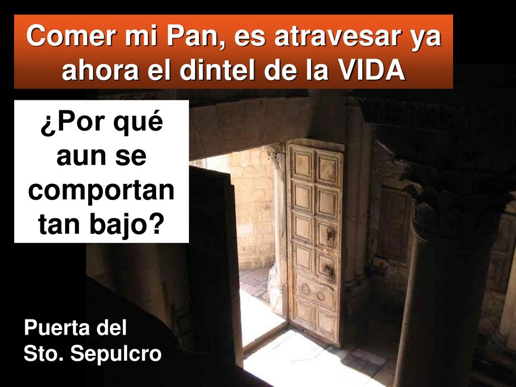 Comer mi Pan, es atravesar ya ahora el dintel de la VIDA
