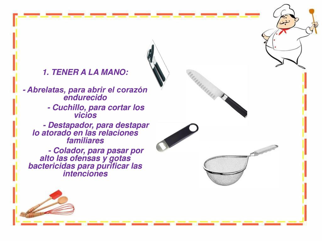 - Abrelatas, para abrir el corazón endurecido