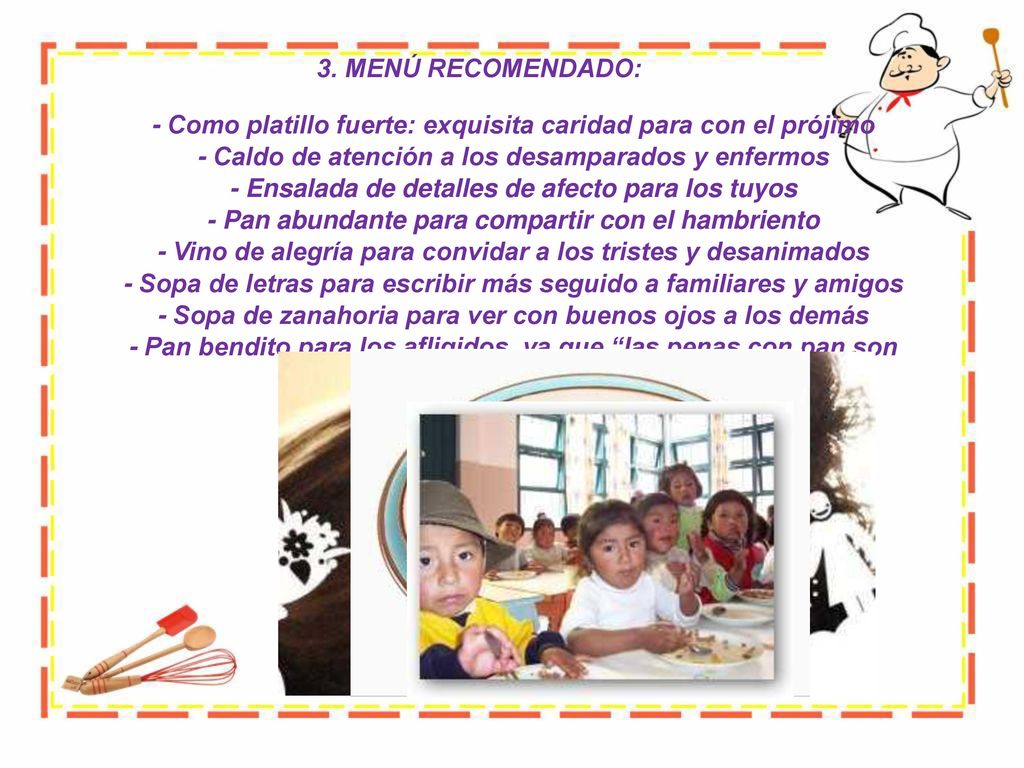 - Como platillo fuerte: exquisita caridad para con el prójimo