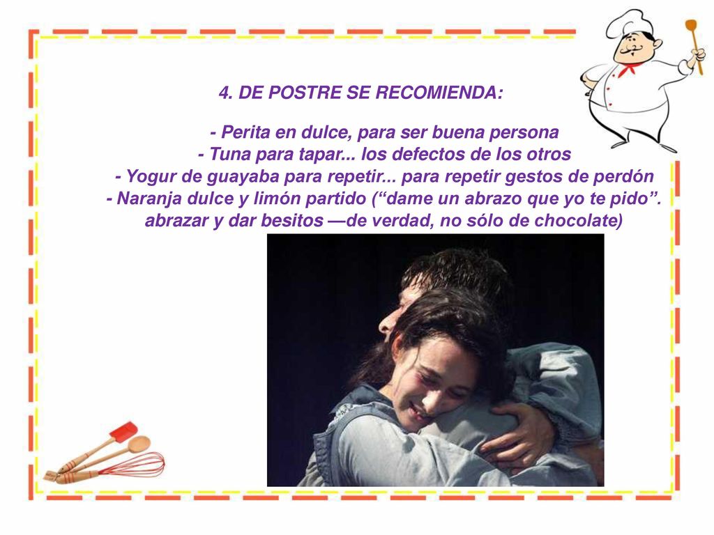 4. DE POSTRE SE RECOMIENDA: - Perita en dulce, para ser buena persona