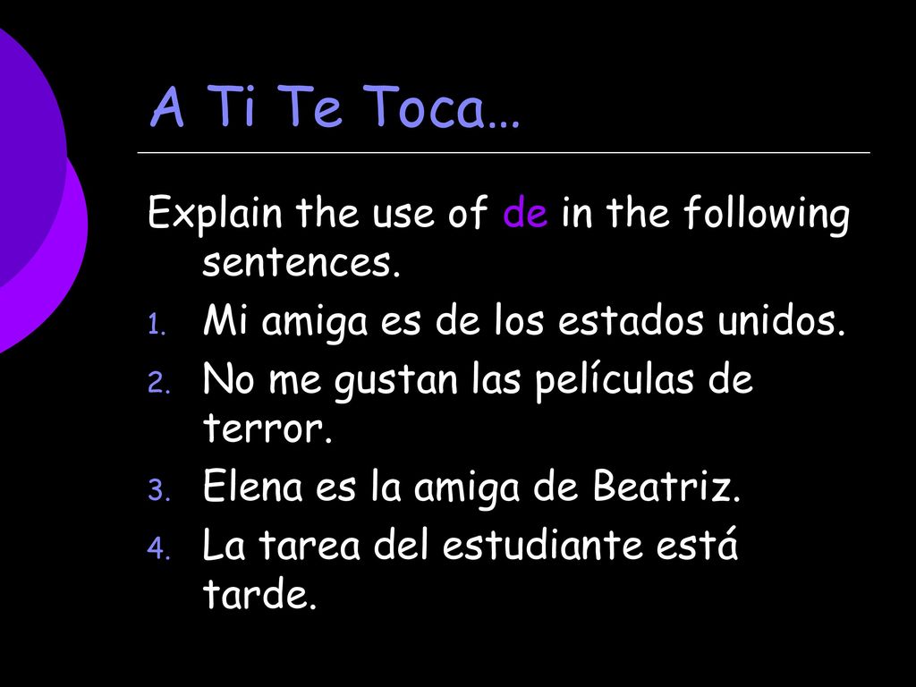 A Ti Te Toca… Explain the use of de in the following sentences.