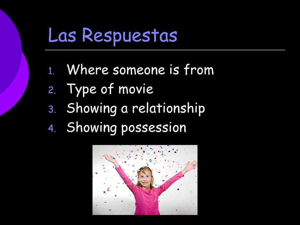 Las Respuestas Where someone is from Type of movie
