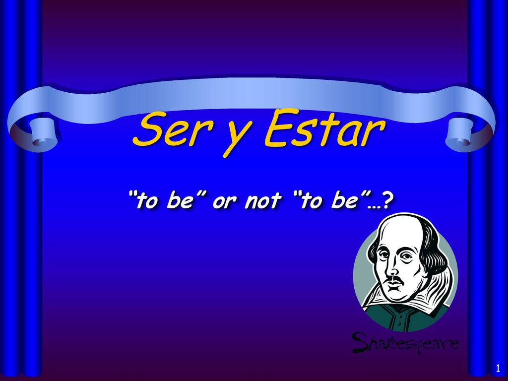 Ser y Estar to be or not to be …