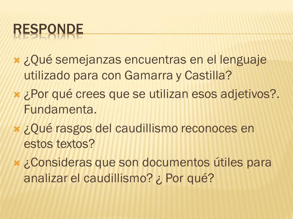 Responde ¿Qué semejanzas encuentras en el lenguaje utilizado para con Gamarra y Castilla