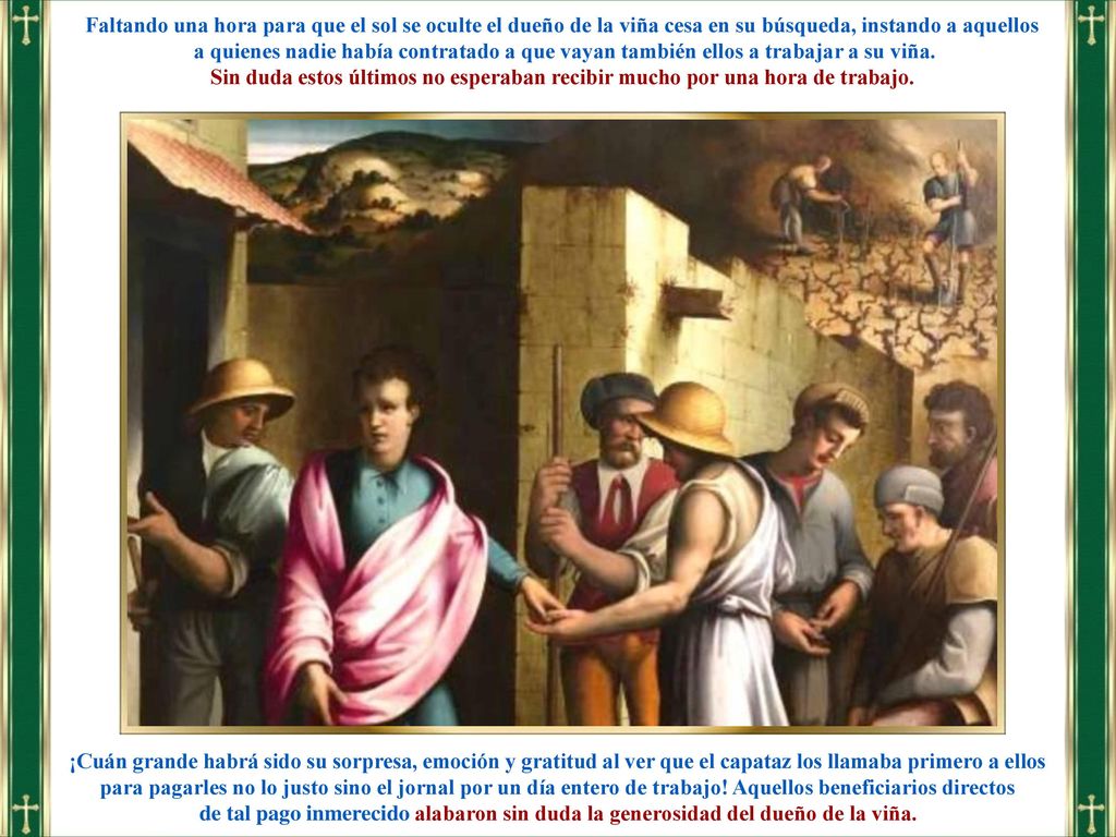 Faltando una hora para que el sol se oculte el dueño de la viña cesa en su búsqueda, instando a aquellos