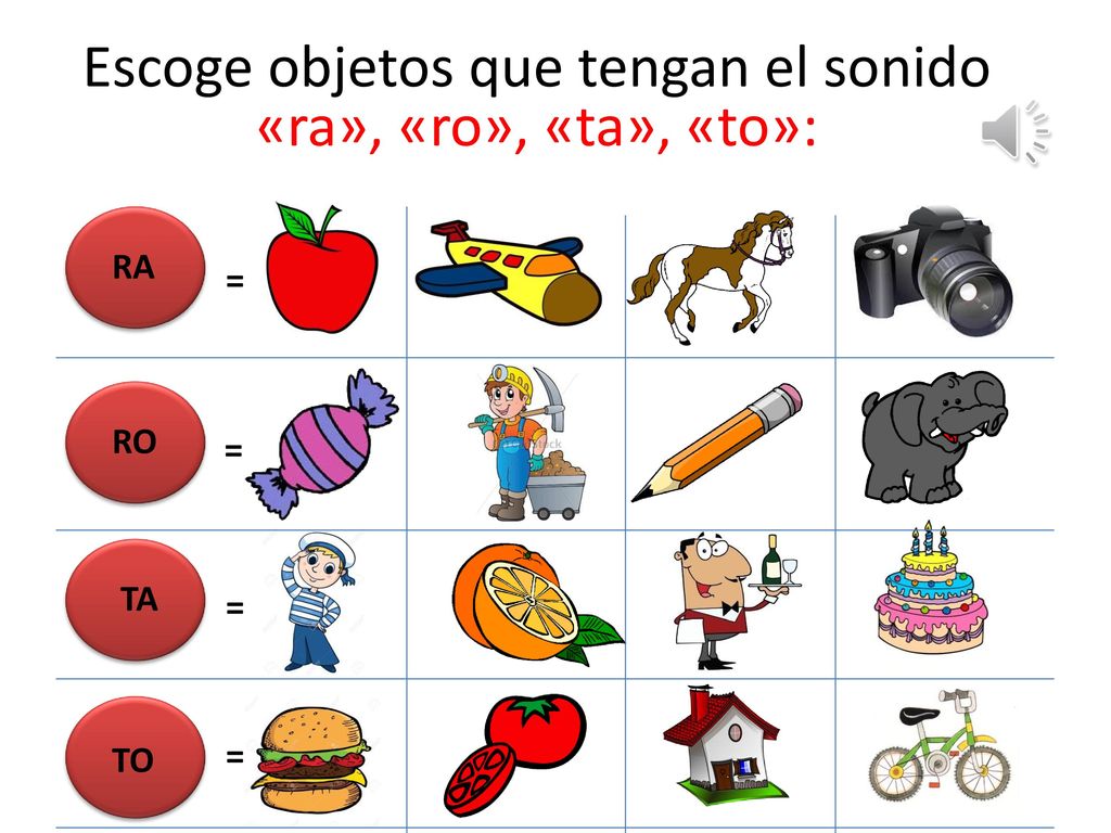 Escoge objetos que tengan el sonido «ra», «ro», «ta», «to»: