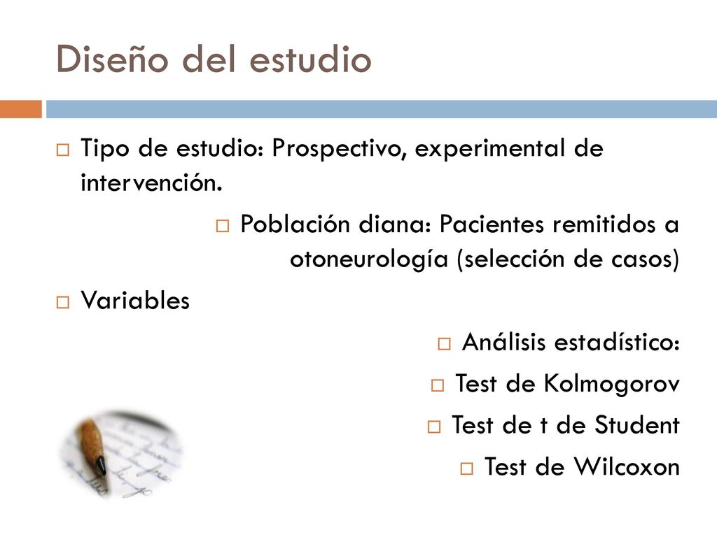 Diseño del estudio Tipo de estudio: Prospectivo, experimental de intervención.