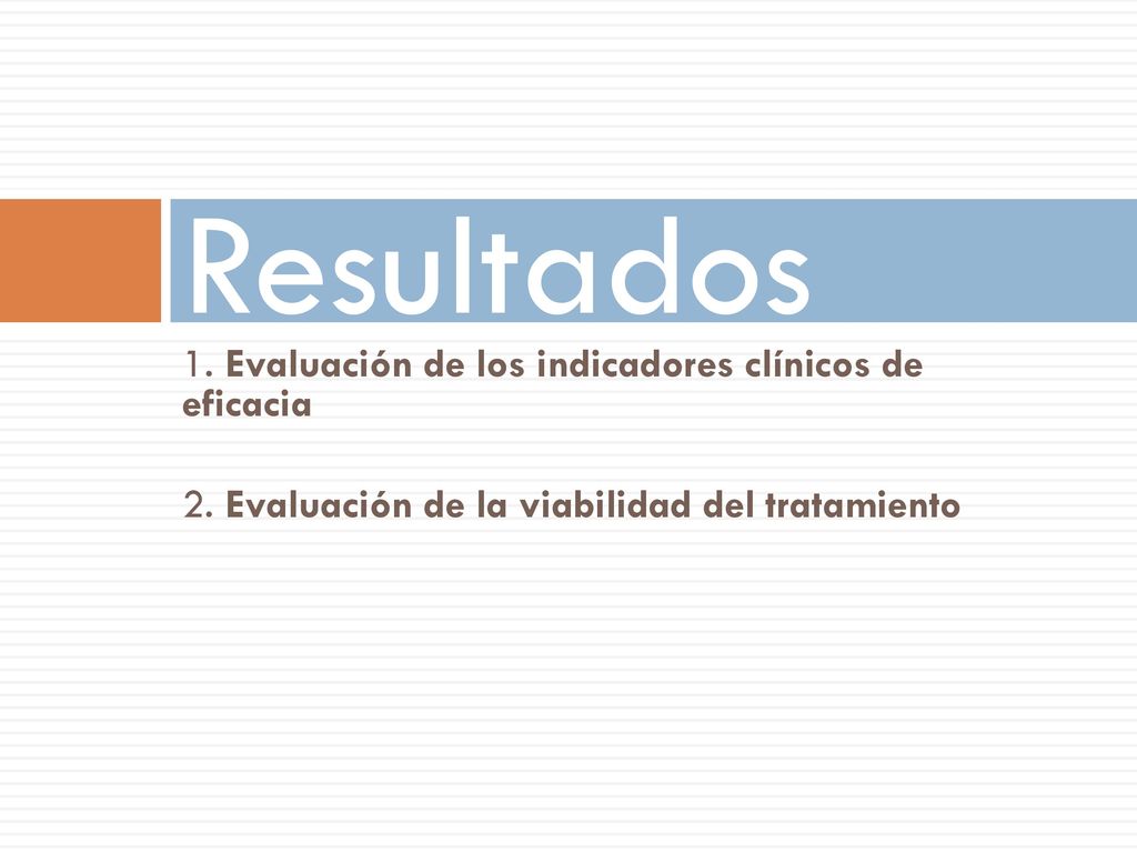 Resultados 1. Evaluación de los indicadores clínicos de eficacia