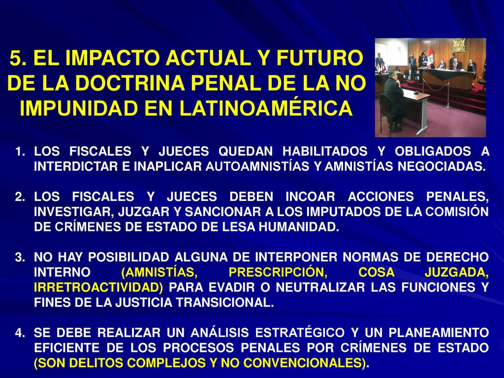 5. EL IMPACTO ACTUAL Y FUTURO DE LA DOCTRINA PENAL DE LA NO IMPUNIDAD EN LATINOAMÉRICA