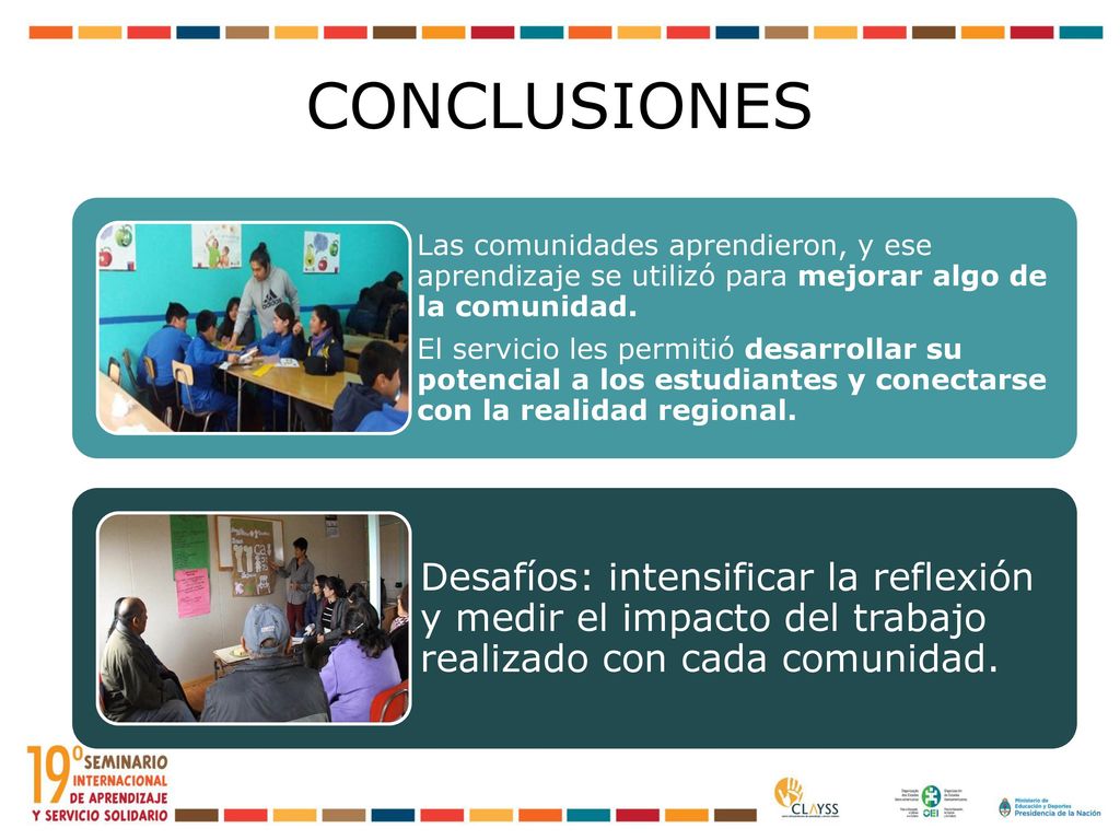 CONCLUSIONES Las comunidades aprendieron, y ese aprendizaje se utilizó para mejorar algo de la comunidad.