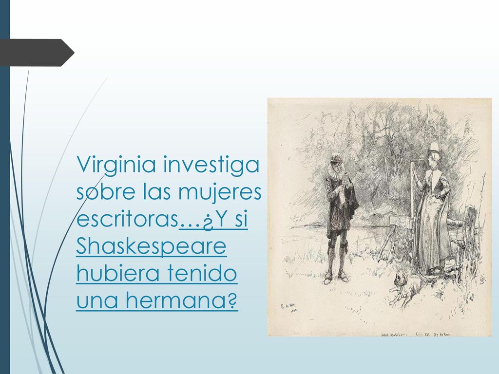 Virginia investiga sobre las mujeres escritoras…¿Y si Shaskespeare hubiera tenido una hermana