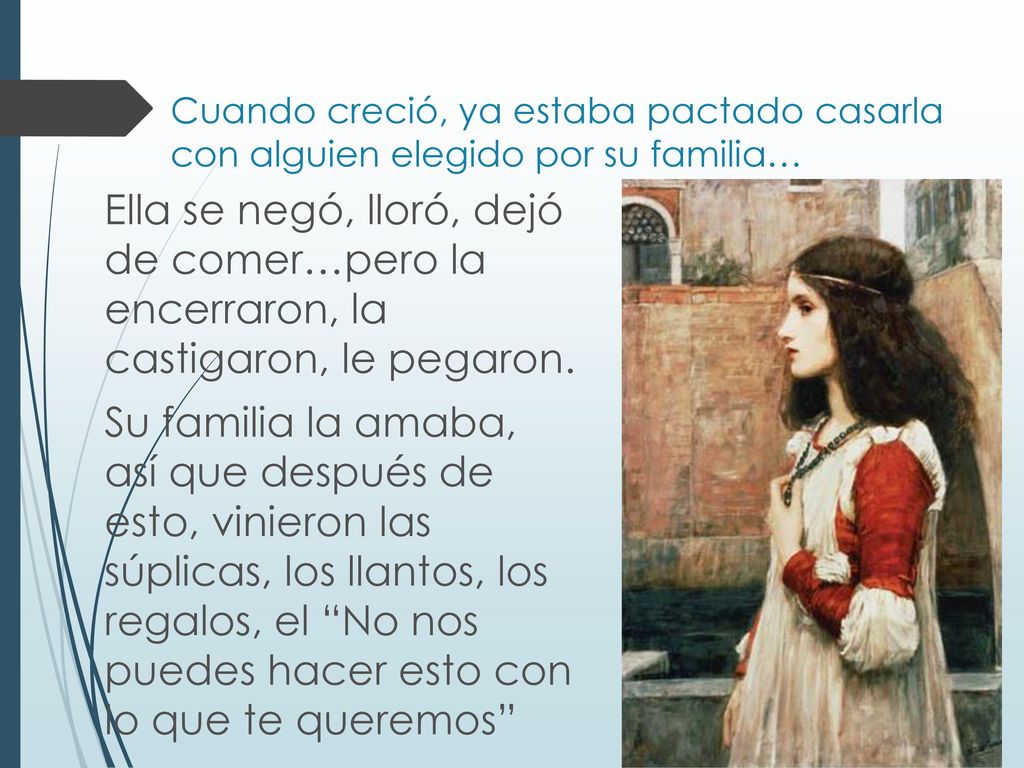 Cuando creció, ya estaba pactado casarla con alguien elegido por su familia…