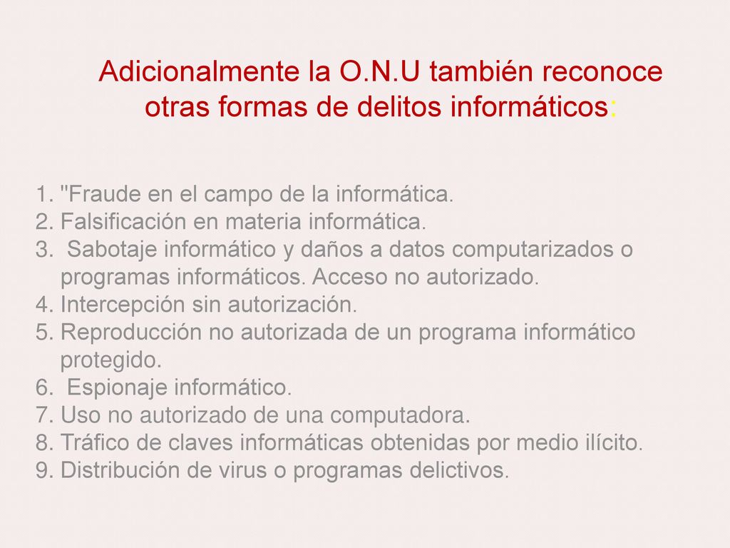 Adicionalmente la O.N.U también reconoce otras formas de delitos informáticos: