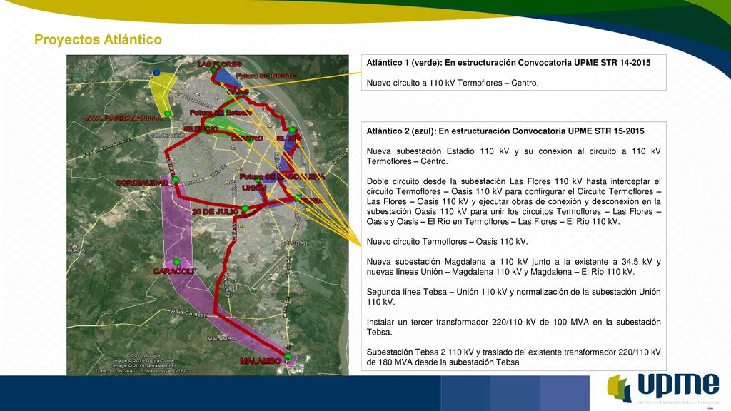 Proyectos Atlántico Atlántico 1 (verde): En estructuración Convocatoria UPME STR Nuevo circuito a 110 kV Termoflores – Centro.