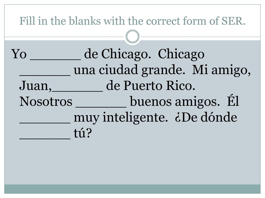 Fill in the blanks with the correct form of SER.