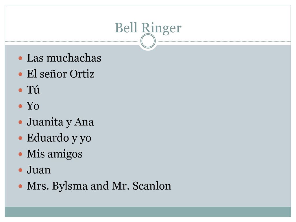 Bell Ringer Las muchachas El señor Ortiz Tú Yo Juanita y Ana