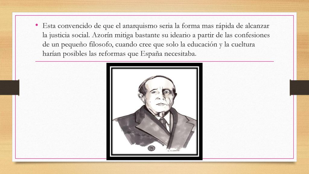 Esta convencido de que el anarquismo seria la forma mas rápida de alcanzar la justicia social.