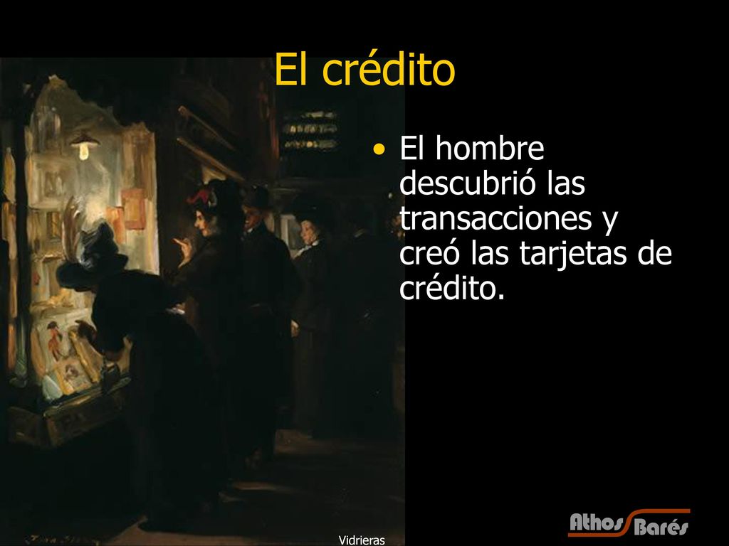 El crédito El hombre descubrió las transacciones y creó las tarjetas de crédito. Vidrieras