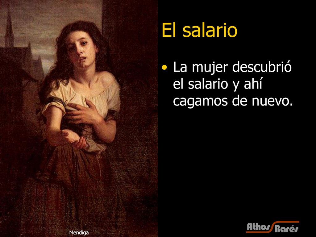 El salario La mujer descubrió el salario y ahí cagamos de nuevo.