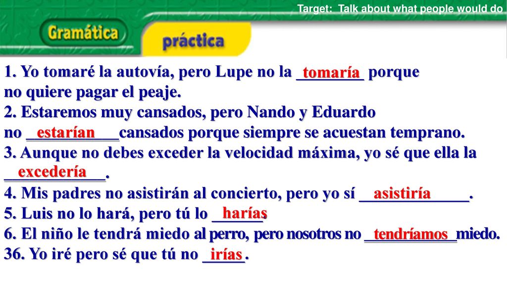 1. Yo tomaré la autovía, pero Lupe no la ________ porque