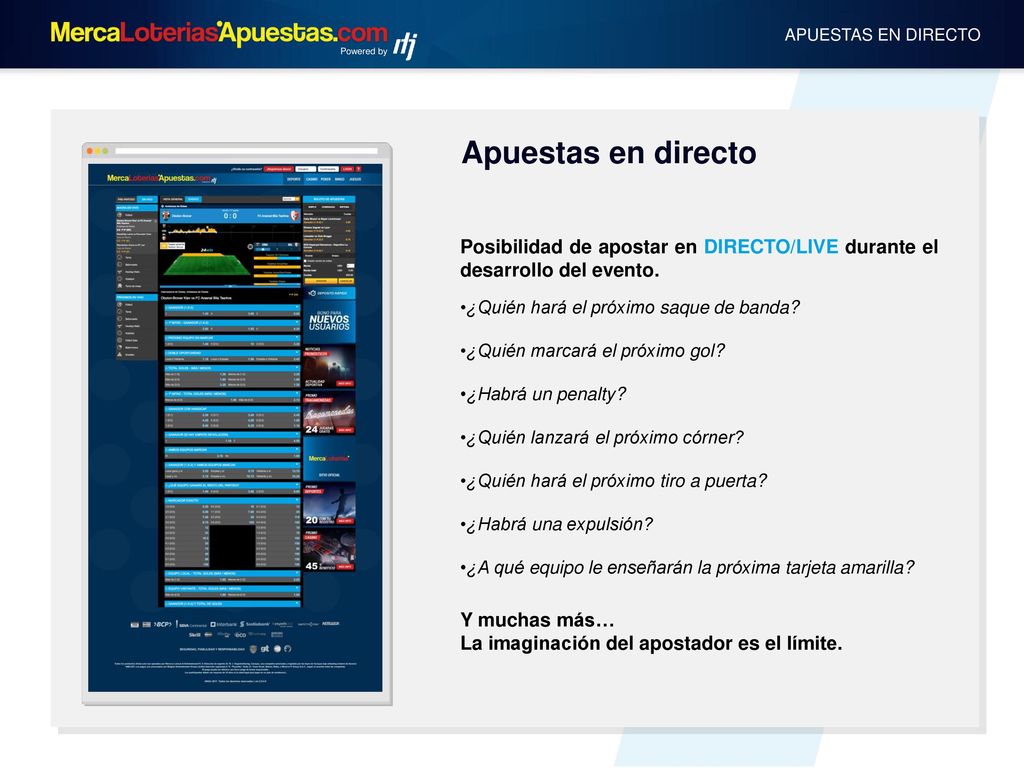 Powered by APUESTAS EN DIRECTO. Apuestas en directo. Posibilidad de apostar en DIRECTO/LIVE durante el desarrollo del evento.