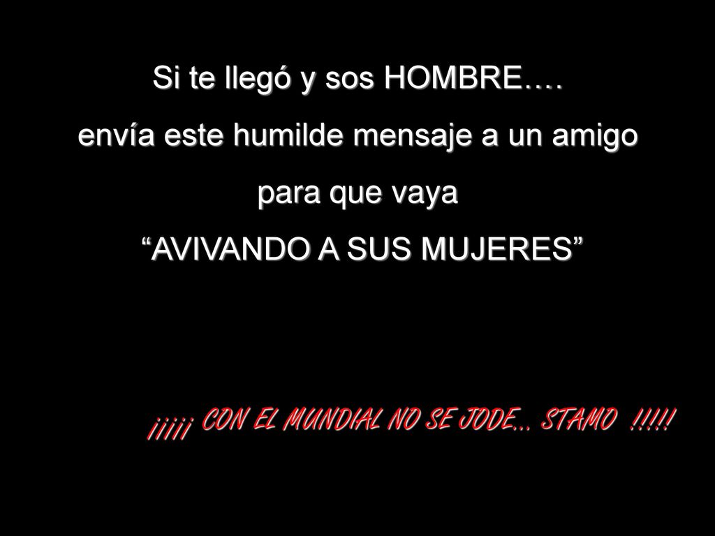 Si te llegó y sos HOMBRE…. envía este humilde mensaje a un amigo